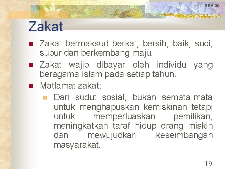 REV 00 Zakat bermaksud berkat, bersih, baik, suci, subur dan berkembang maju. Zakat wajib