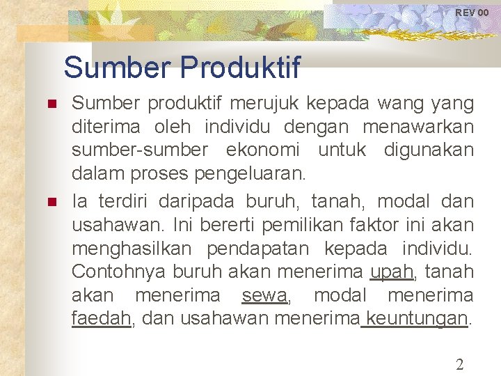 REV 00 Sumber Produktif Sumber produktif merujuk kepada wang yang diterima oleh individu dengan