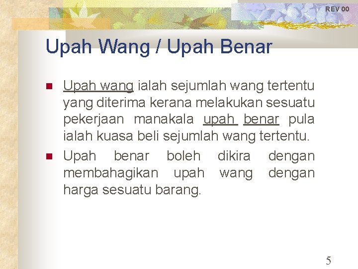 REV 00 Upah Wang / Upah Benar Upah wang ialah sejumlah wang tertentu yang