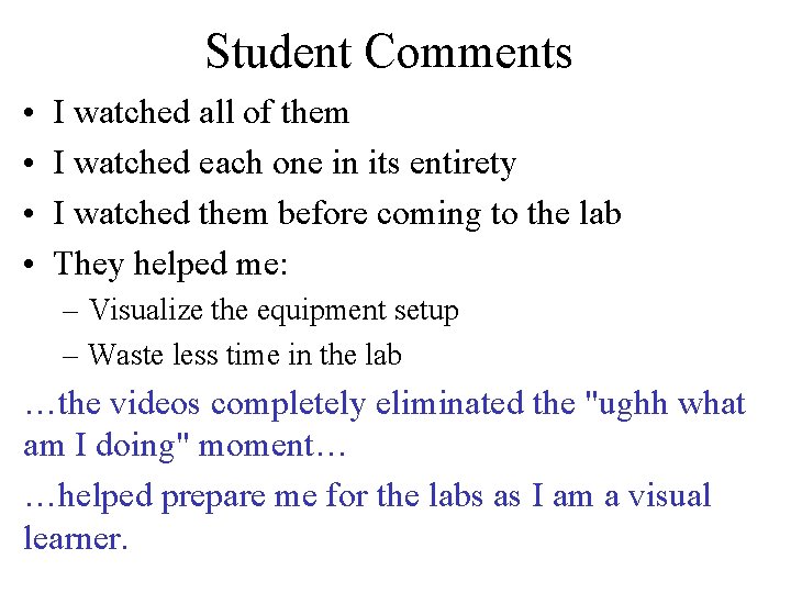 Student Comments • • I watched all of them I watched each one in