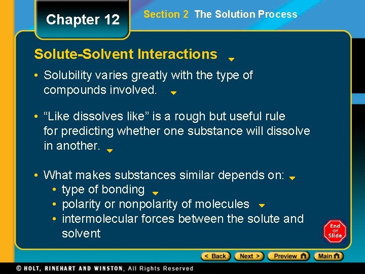 Chapter 12 Section 2 The Solution Process Solute-Solvent Interactions • Solubility varies greatly with