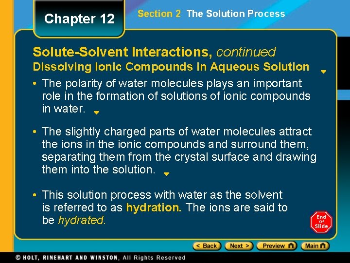 Chapter 12 Section 2 The Solution Process Solute-Solvent Interactions, continued Dissolving Ionic Compounds in