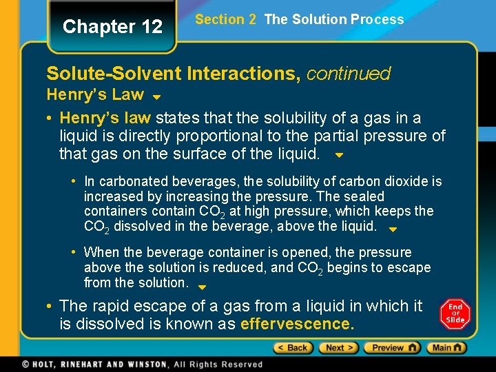 Chapter 12 Section 2 The Solution Process Solute-Solvent Interactions, continued Henry’s Law • Henry’s