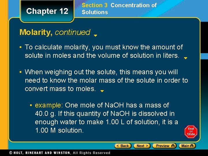 Chapter 12 Section 3 Concentration of Solutions Molarity, continued • To calculate molarity, you