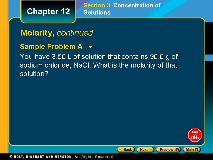 Chapter 12 Section 3 Concentration of Solutions Molarity, continued Sample Problem A You have