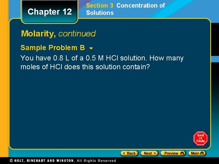 Chapter 12 Section 3 Concentration of Solutions Molarity, continued Sample Problem B You have