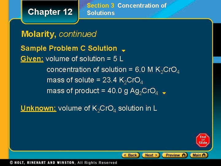 Chapter 12 Section 3 Concentration of Solutions Molarity, continued Sample Problem C Solution Given: