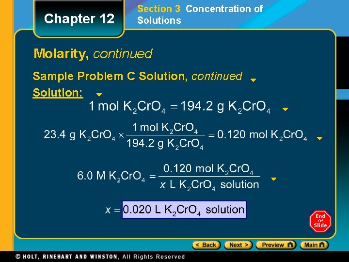 Chapter 12 Section 3 Concentration of Solutions Molarity, continued Sample Problem C Solution, continued