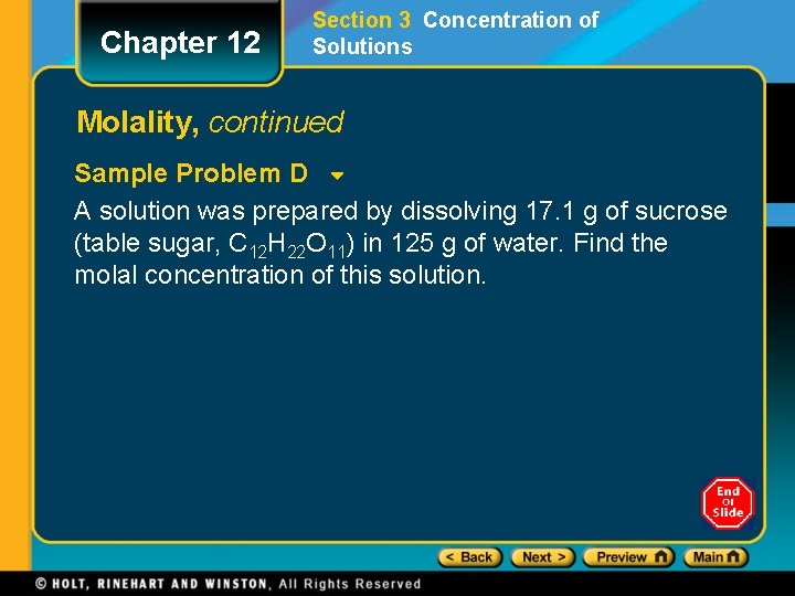 Chapter 12 Section 3 Concentration of Solutions Molality, continued Sample Problem D A solution