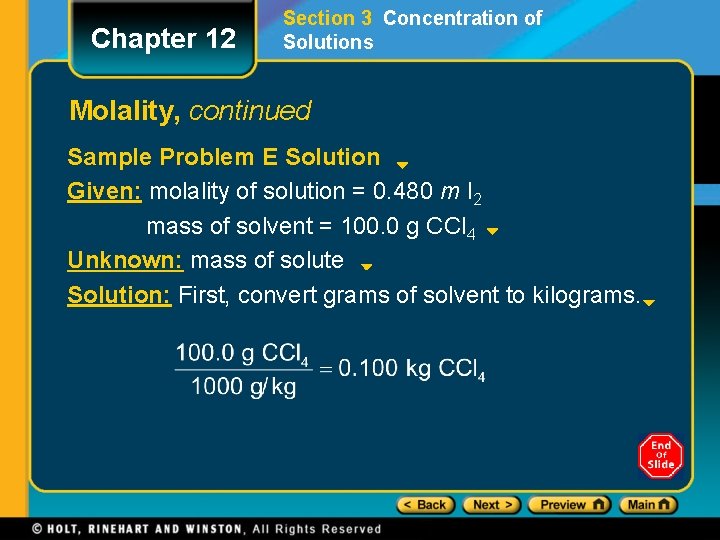 Chapter 12 Section 3 Concentration of Solutions Molality, continued Sample Problem E Solution Given: