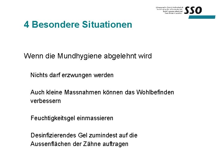 4 Besondere Situationen Wenn die Mundhygiene abgelehnt wird Nichts darf erzwungen werden Auch kleine