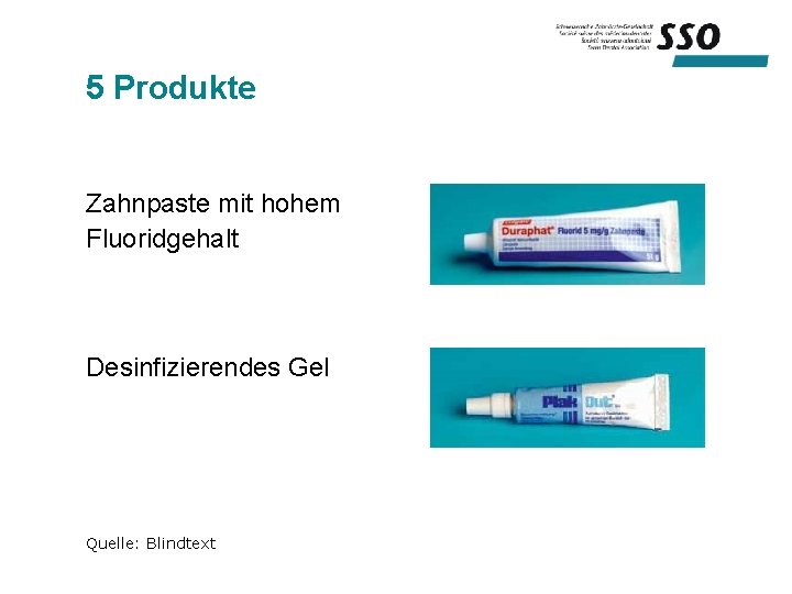 5 Produkte Zahnpaste mit hohem Fluoridgehalt Desinfizierendes Gel Quelle: Blindtext 