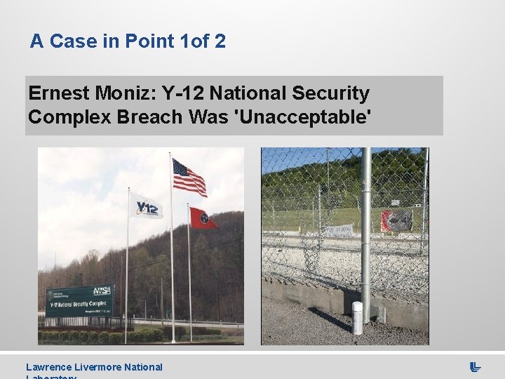 A Case in Point 1 of 2 Ernest Moniz: Y-12 National Security Complex Breach