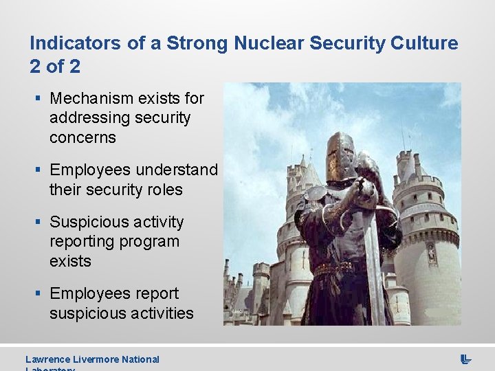 Indicators of a Strong Nuclear Security Culture 2 of 2 § Mechanism exists for
