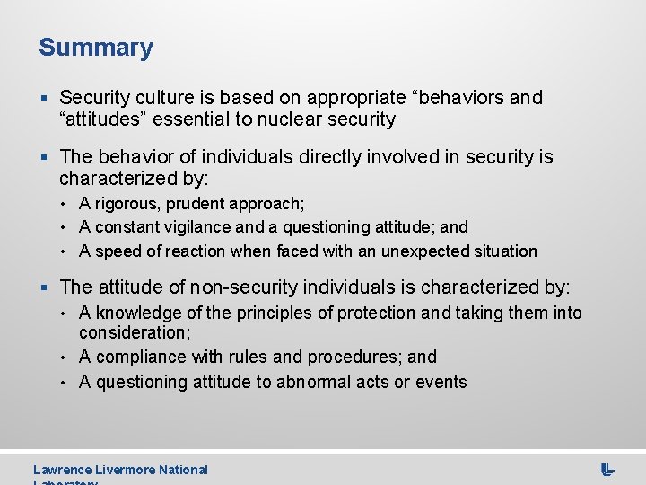Summary § Security culture is based on appropriate “behaviors and “attitudes” essential to nuclear