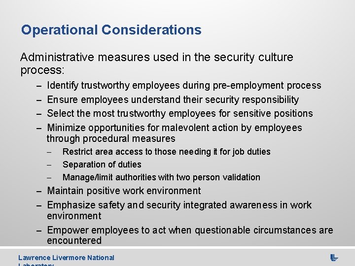 Operational Considerations Administrative measures used in the security culture process: – Identify trustworthy employees