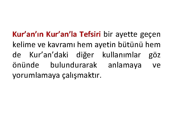 Kur’an’ın Kur’an’la Tefsiri bir ayette geçen kelime ve kavramı hem ayetin bütünü hem de