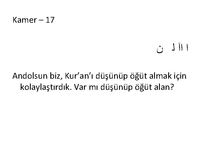 Kamer – 17 ﺍ ﺍآ ﻟ ﻥ Andolsun biz, Kur’an’ı düşünüp öğüt almak için