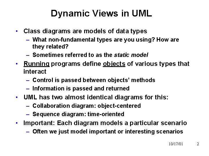 Dynamic Views in UML • Class diagrams are models of data types – What