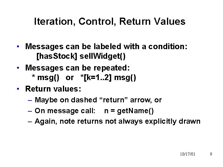 Iteration, Control, Return Values • Messages can be labeled with a condition: [has. Stock]