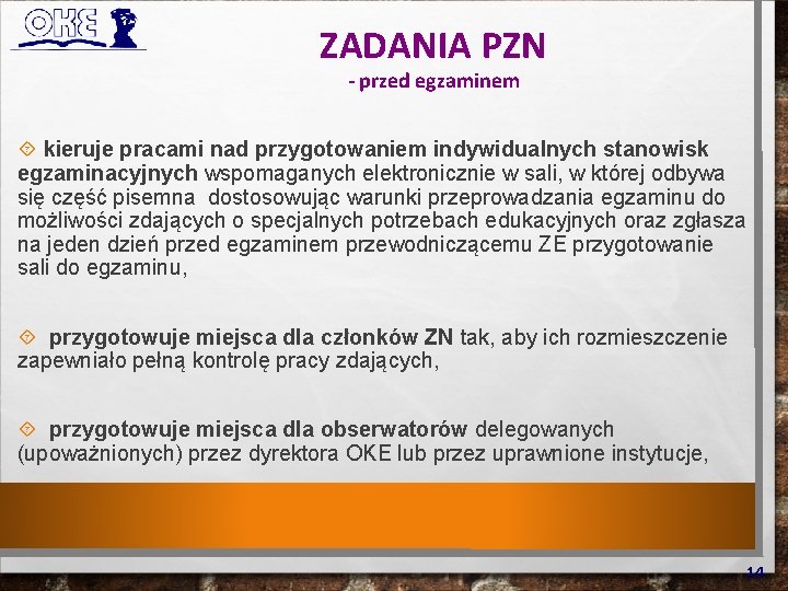 ZADANIA PZN - przed egzaminem kieruje pracami nad przygotowaniem indywidualnych stanowisk egzaminacyjnych wspomaganych elektronicznie