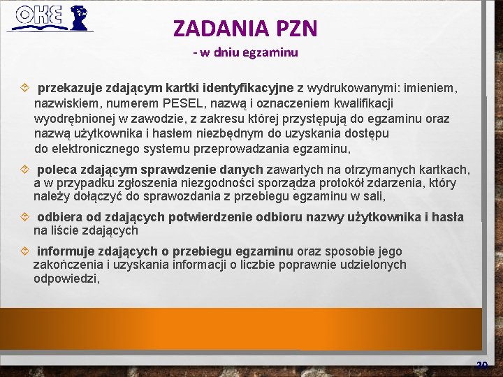 ZADANIA PZN - w dniu egzaminu przekazuje zdającym kartki identyfikacyjne z wydrukowanymi: imieniem, nazwiskiem,