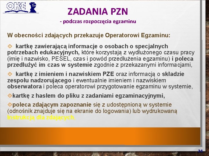 ZADANIA PZN - podczas rozpoczęcia egzaminu W obecności zdających przekazuje Operatorowi Egzaminu: kartkę zawierającą