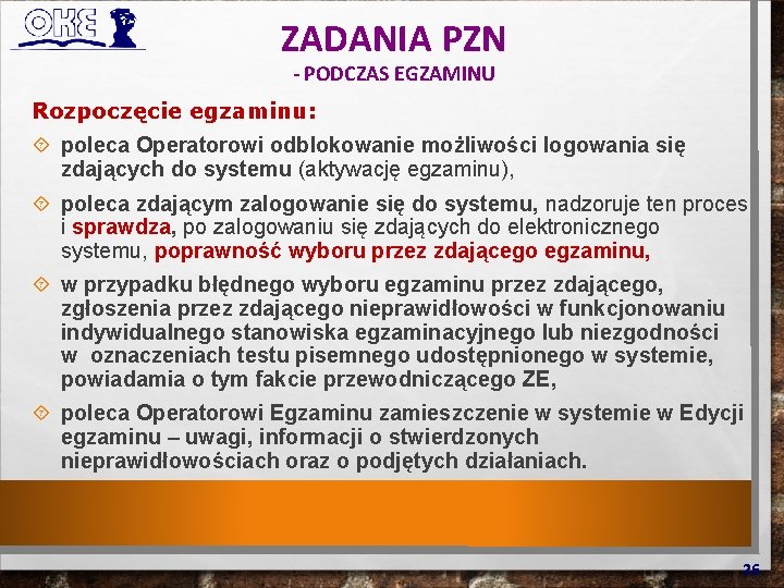 ZADANIA PZN - PODCZAS EGZAMINU Rozpoczęcie egzaminu: poleca Operatorowi odblokowanie możliwości logowania się zdających