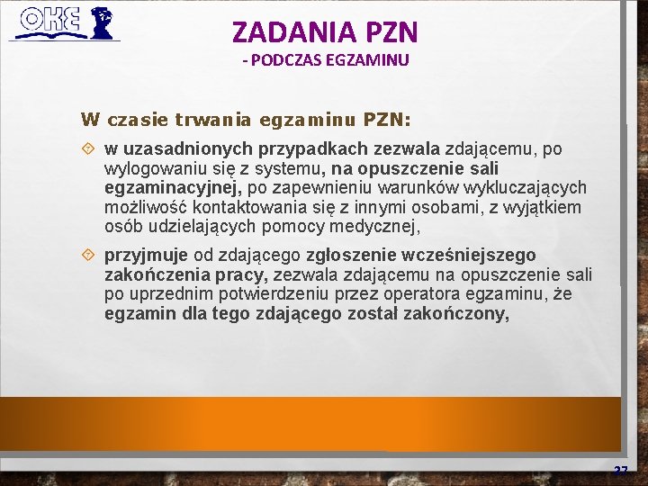 ZADANIA PZN - PODCZAS EGZAMINU W czasie trwania egzaminu PZN: w uzasadnionych przypadkach zezwala