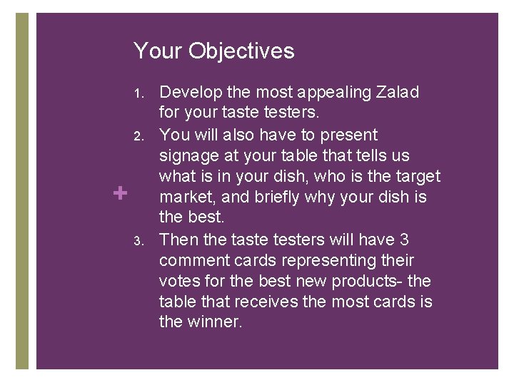 Your Objectives 1. 2. + 3. Develop the most appealing Zalad for your taste