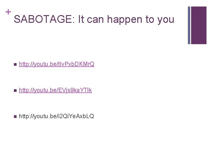 + SABOTAGE: It can happen to you n http: //youtu. be/t. Iv. Pxb. DKMr.