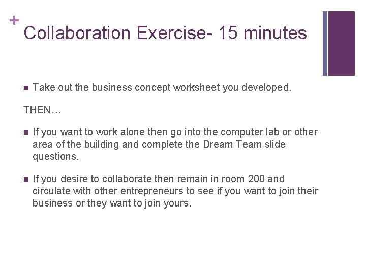 + Collaboration Exercise- 15 minutes n Take out the business concept worksheet you developed.
