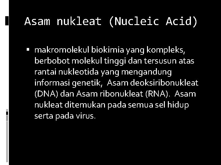 Asam nukleat (Nucleic Acid) makromolekul biokimia yang kompleks, berbobot molekul tinggi dan tersusun atas