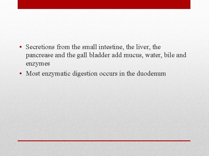  • Secretions from the small intestine, the liver, the pancrease and the gall