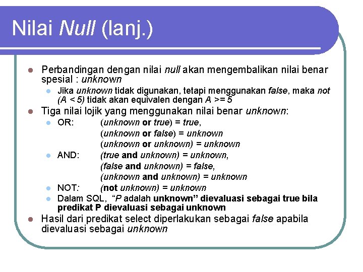 Nilai Null (lanj. ) l Perbandingan dengan nilai null akan mengembalikan nilai benar spesial