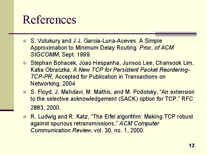 References n S. Vutukury and J. J. Garcia-Luna-Aceves. A Simple Approximation to Minimum Delay