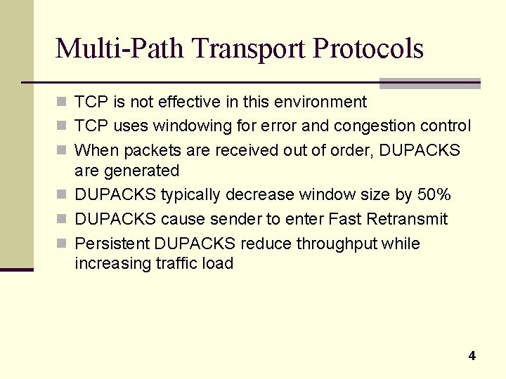 Multi-Path Transport Protocols n TCP is not effective in this environment n TCP uses