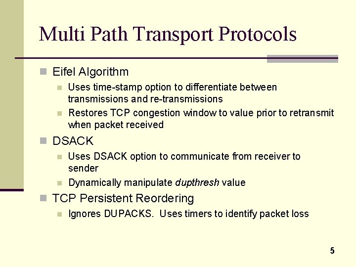 Multi Path Transport Protocols n Eifel Algorithm n n Uses time-stamp option to differentiate
