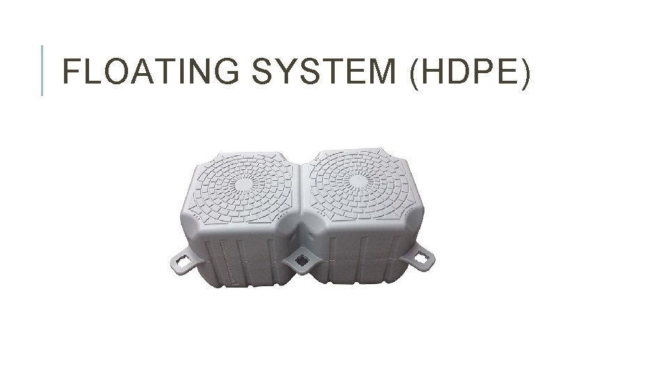 FLOATING SYSTEM (HDPE) 