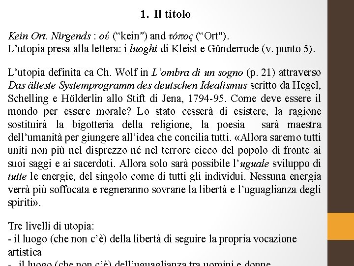 1. Il titolo Kein Ort. Nirgends : οὐ (“kein") and τόπος (“Ort"). L’utopia presa