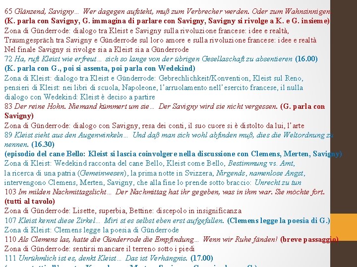 65 Glänzend, Savigny… Wer dagegen aufsteht, muß zum Verbrecher werden. Oder zum Wahnsinnigen. (K.