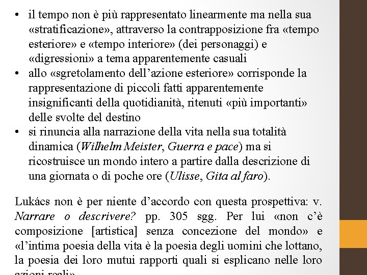  • il tempo non è più rappresentato linearmente ma nella sua «stratificazione» ,