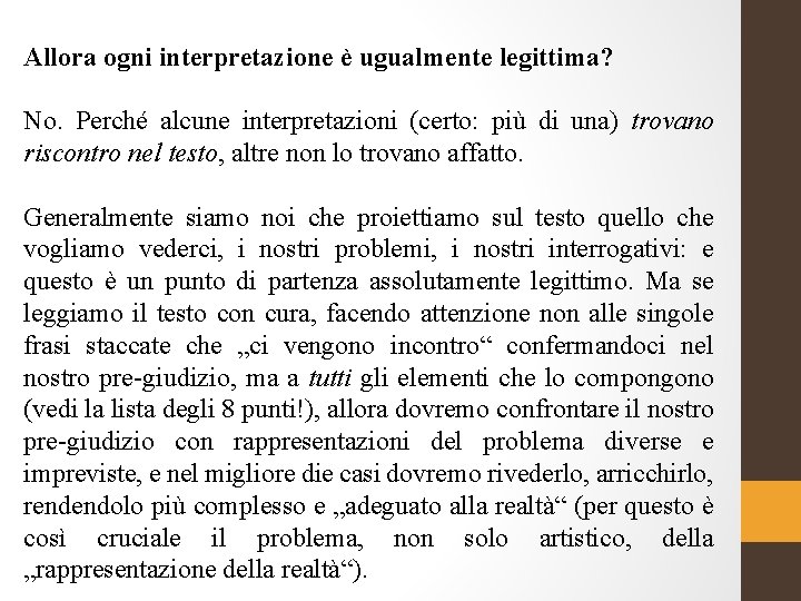 Allora ogni interpretazione è ugualmente legittima? No. Perché alcune interpretazioni (certo: più di una)