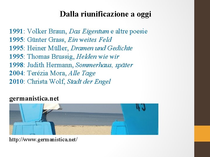 Dalla riunificazione a oggi 1991: Volker Braun, Das Eigentum e altre poesie 1995: Günter