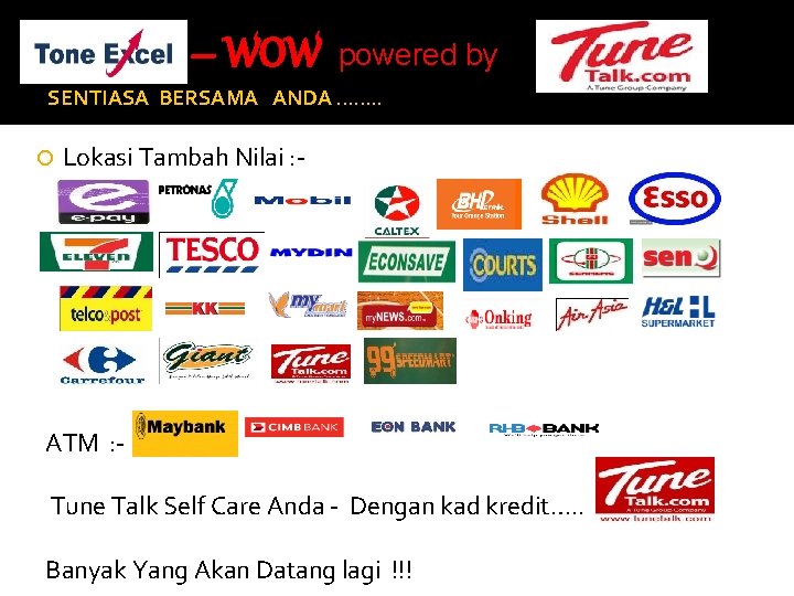 – WOW powered by SENTIASA BERSAMA ANDA ……. . Lokasi Tambah Nilai : -