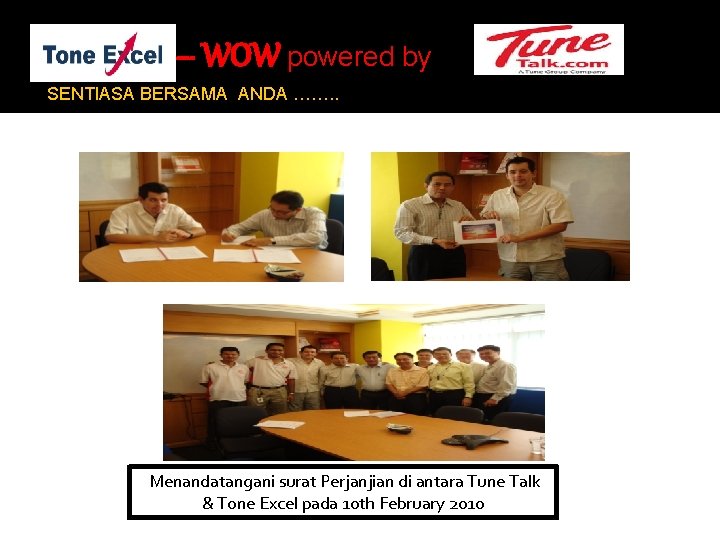 – WOW powered by SENTIASA BERSAMA ANDA ……. . Menandatangani surat Perjanjian di antara