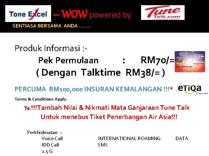 – WOW powered by SENTIASA BERSAMA ANDA ……. . Produk Informasi : Pek Permulaan