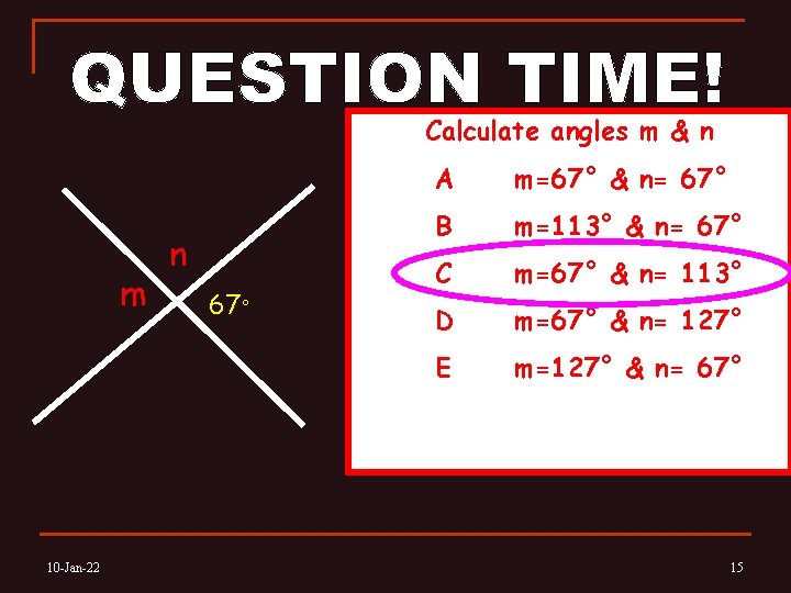 Calculate angles m & n m 10 -Jan-22 n 67° A m=67° & n=
