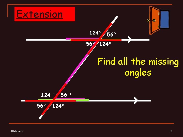 Extension 124° 56° 124° Find all the missing angles 124 ° 56° 10 -Jan-22
