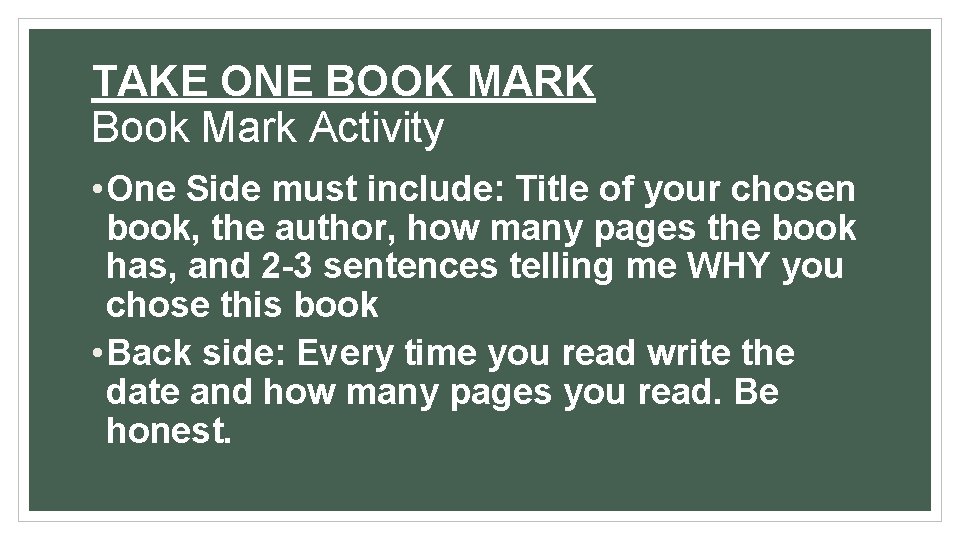 TAKE ONE BOOK MARK Book Mark Activity • One Side must include: Title of